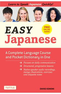 Easy Japanese: A Complete Language Course and Pocket Dictionary in One (Free Online Audio) - Emiko Konomi