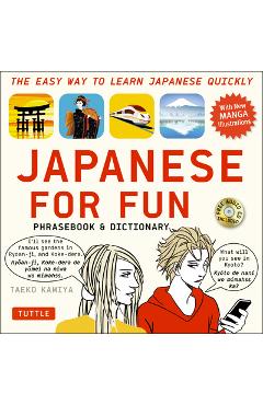 Japanese for Fun Phrasebook & Dictionary: The Easy Way to Learn Japanese Quickly [With CD (Audio)] - Taeko Kamiya