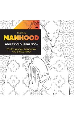 Manhood Adult Coloring Book: for Relaxation, Meditation and Stress-Relief - Fedya Ili