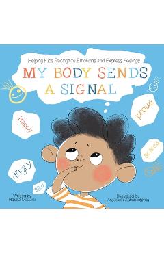 My Body Sends A Signal: Helping Kids Recognize Emotions and Express Feelings - Natalia Maguire