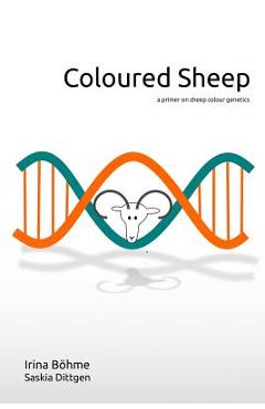 Coloured Sheep: a colour genetics primer - Irina Boehme