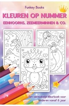 Kleuren op nummer - Eenhoorns, zeemeerminnen & Co.: Een vermakelijk kleurboek voor kinderen vanaf 6 jaar - Funkey Books