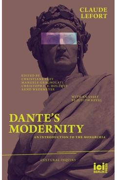 Dante's Modernity: An Introduction to the Monarchia. With an Essay by Judith Revel - Claude Lefort