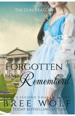 Forgotten & Remembered: The Duke\'s Late Wife - Bree Wolf