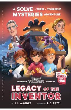 Legacy of the Inventor: A Timmi Tobbson Children\'s Adventure Book - J. I. Wagner