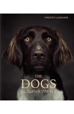 The Dogs: Human Animals - Vincent Lagrange
