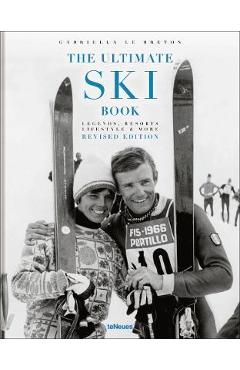 The Ultimate Ski Book: Legends, Resorts, Lifestyle & More - Gabriella Le Breton