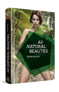 All Natural Beauties: English Edition - Adam Koons
