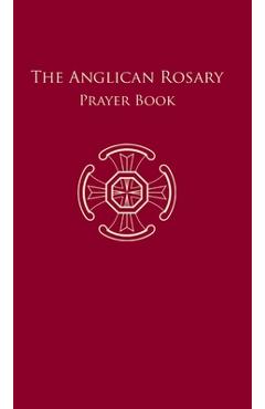 The Anglican Rosary: Prayer Book - F. Haas