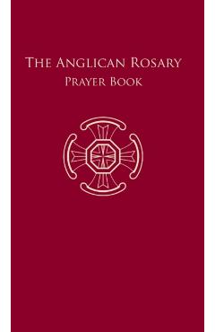 The Anglican Rosary: Prayer Book - F. Haas