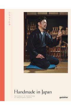 Handmade in Japan: The Pursuit of Perfection in Traditional Crafts - Gestalten