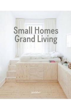 Small Homes, Grand Living: Interior Design for Compact Spaces - Gestalten
