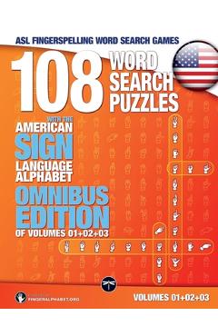 108 Word Search Puzzles with the American Sign Language Alphabet: Volume 04: Omnibus Edition of Volumes 01+02+03 - Fingeralphabet Org