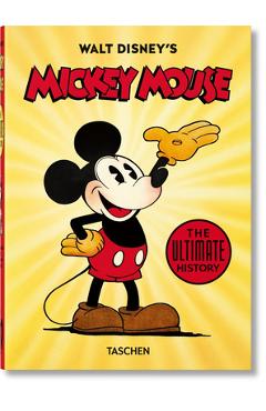Walt Disney\'s Mickey Mouse. the Ultimate History. 40th Ed. - David Gerstein