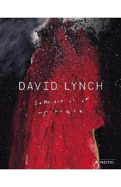David Lynch: Someone Is in My House
