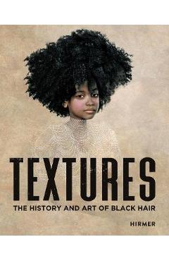 Textures: The History and Art of Black Hair - Tameka Ellington