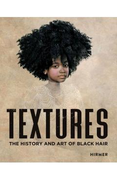Textures: The History and Art of Black Hair - Tameka Ellington