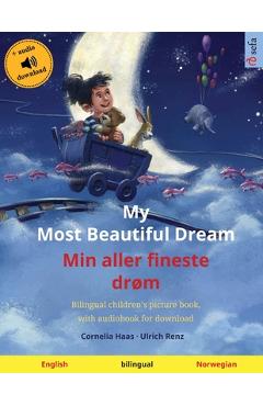 My Most Beautiful Dream - Min aller fineste dr&#65533;m (English - Norwegian): Bilingual children\'s picture book, with audiobook for download - Cornelia Haas