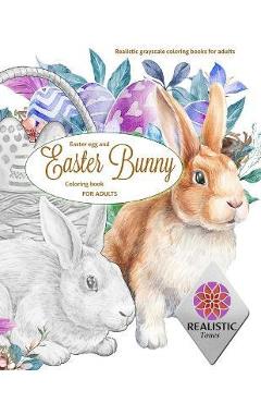 EASTER Egg and Easter bunny coloring book for adults Realistic grayscale coloring books for adults - Realistic Tones