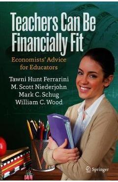 Teachers Can Be Financially Fit: Economists\' Advice for Educators - Tawni Hunt Ferrarini