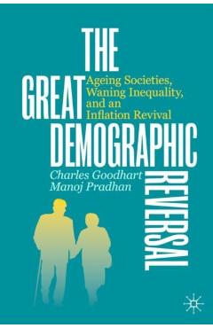 The Great Demographic Reversal: Ageing Societies, Waning Inequality, and an Inflation Revival - Charles Goodhart