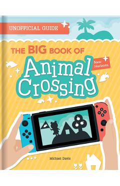 The Big Book of Animal Crossing: Everything You Need to Know to Create Your Island Paradise! - Michael Davis