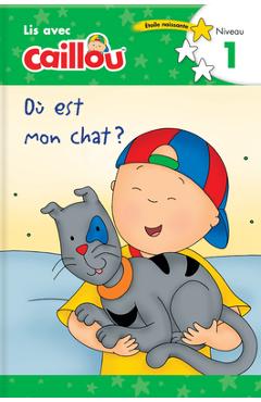 O� Est Mon Chat? - Lis Avec Caillou, Niveau 1 (French Edition of Caillou: Where Is My Cat?) - Klevberg Moeller