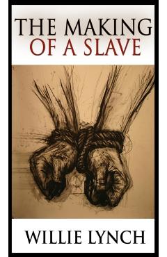 The Making of a Slave - Willie Lynch