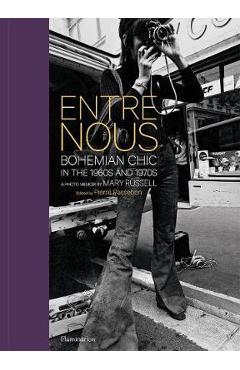 Entre Nous: Bohemian Chic in the 1960s and 1970s: A Photo Memoir by Mary Russell - Mary Russell