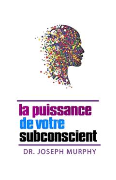 La puissance de votre subconscient - Joseph Murphy