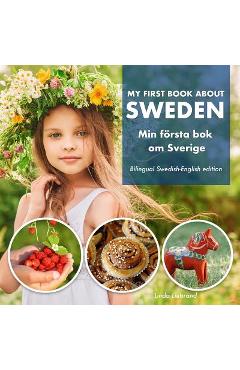 My First Book About Sweden - Min F�rsta Bok Om Sverige: A children\'s picture guide to Swedish culture, traditions and fun - Linda Liebrand