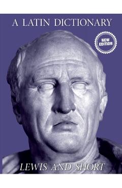 A Latin Dictionary - Charlton T. Lewis