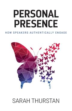 Personal Presence: How speakers authentically engage - Sarah Thurstan