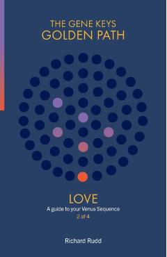 Love: A guide to your Venus Sequence - Richard Rudd