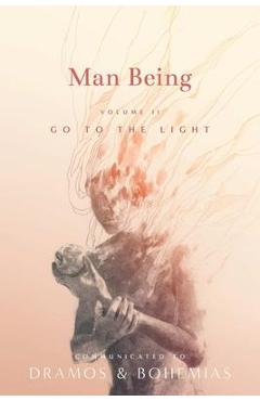 Man Being Volume 2: Go to the Light - Dramos