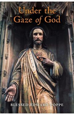 Under the Gaze of God - Edward Poppe