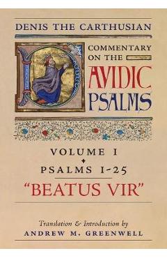 Beatus Vir (Denis the Carthusian's Commentary on the Psalms): Vol. 1 (Psalms 1-25) - Denis The Carthusian