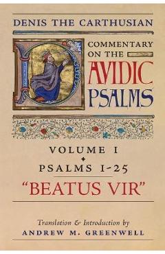 Beatus Vir (Denis the Carthusian\'s Commentary on the Psalms): Vol. 1 (Psalms 1-25) - Denis The Carthusian