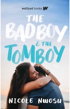 The Bad Boy and the Tomboy - Nicole Nwosu