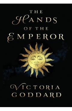 The Hands of the Emperor - Victoria Goddard