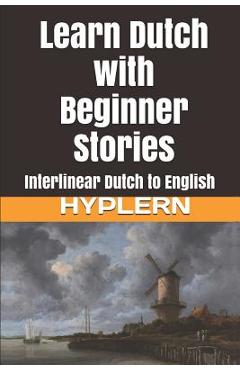 Learn Dutch with Beginner Stories: Interlinear Dutch to English - Bermuda Word Hyplern