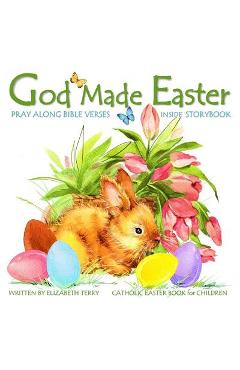 Catholic Easter Book for Children: God Made Easter: Watercolor Illustrated Bible Verses Catholic Books for Kids in Books in All Departments Catholic B - Elizabeth Terry