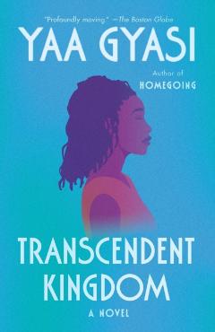 Transcendent Kingdom - Yaa Gyasi