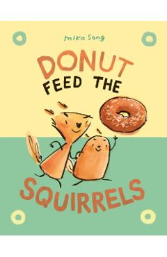 Donut Feed the Squirrels: (A Graphic Novel) - Mika Song