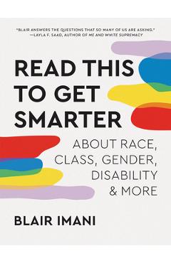 Read This to Get Smarter: About Race, Class, Gender, Disability & More - Blair Imani