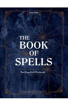 The Book of Spells: The Magick of Witchcraft - Jamie Della