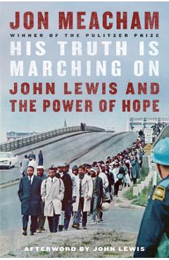 His Truth Is Marching on: John Lewis and the Power of Hope - Jon Meacham