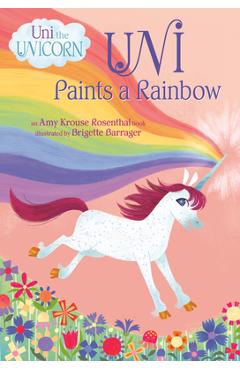 Uni Paints a Rainbow (Uni the Unicorn) - Amy Krouse Rosenthal