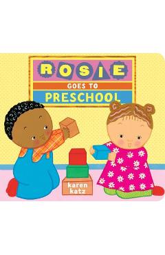 Rosie Goes to Preschool - Karen Katz
