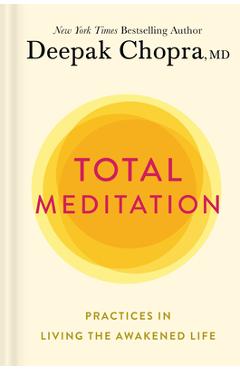 Total Meditation: Practices in Living the Awakened Life - Deepak Chopra